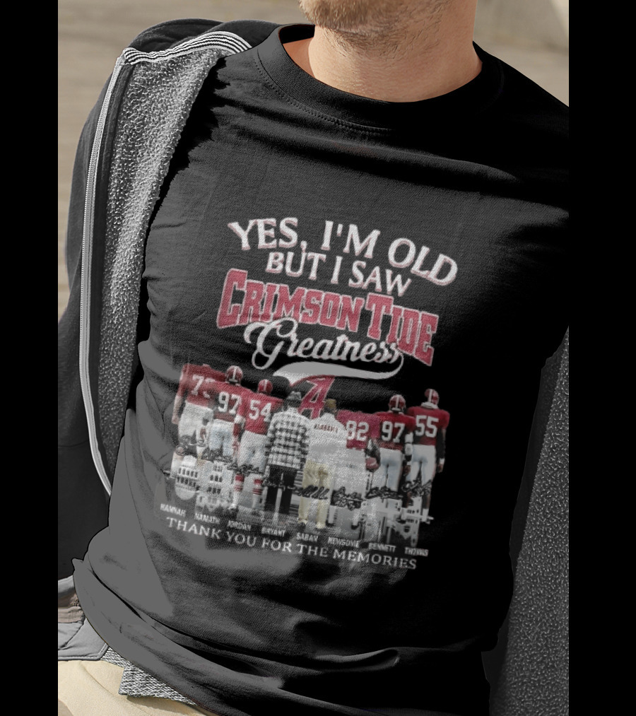 Yes I'm Old But I Saw Crimson Tide Greatness Hannah Namath Jordan Bryant Saban Skyline 97 54 92 97 T-Shirt
