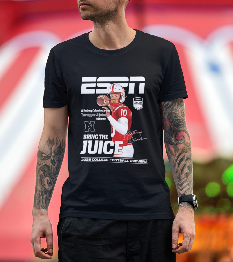 ESPN Nebraska Huskers 2026 College Football Anthony Colandrea Bring The Juice T-Shirt