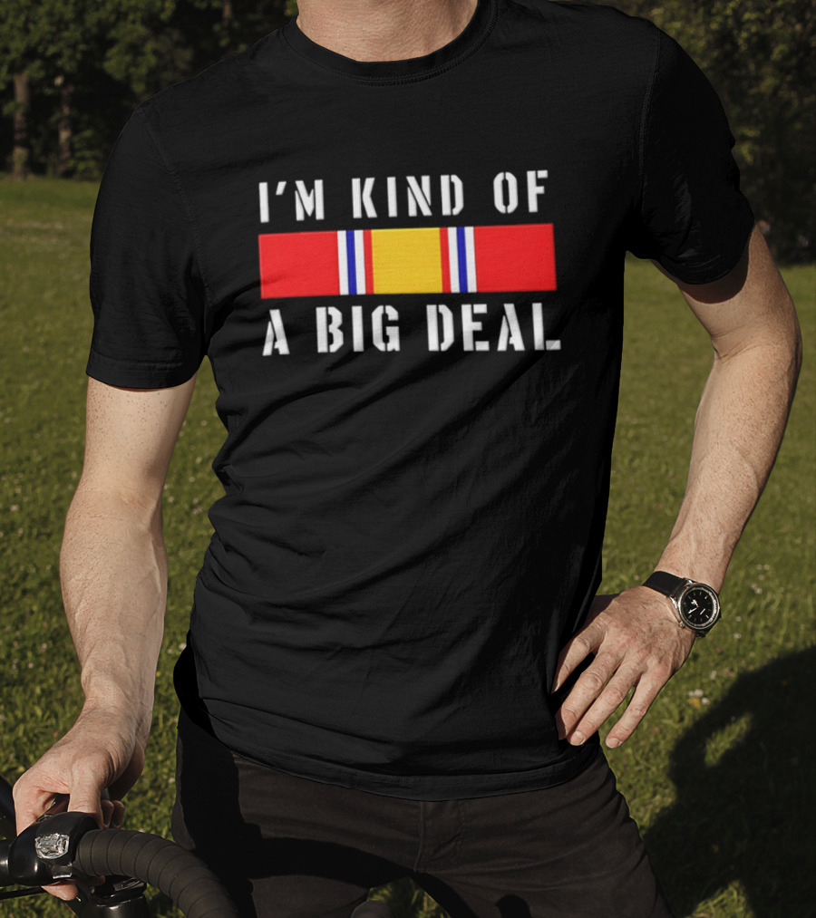 I'm Kind Of A Big Deal National Defense Service Medal T-Shirt