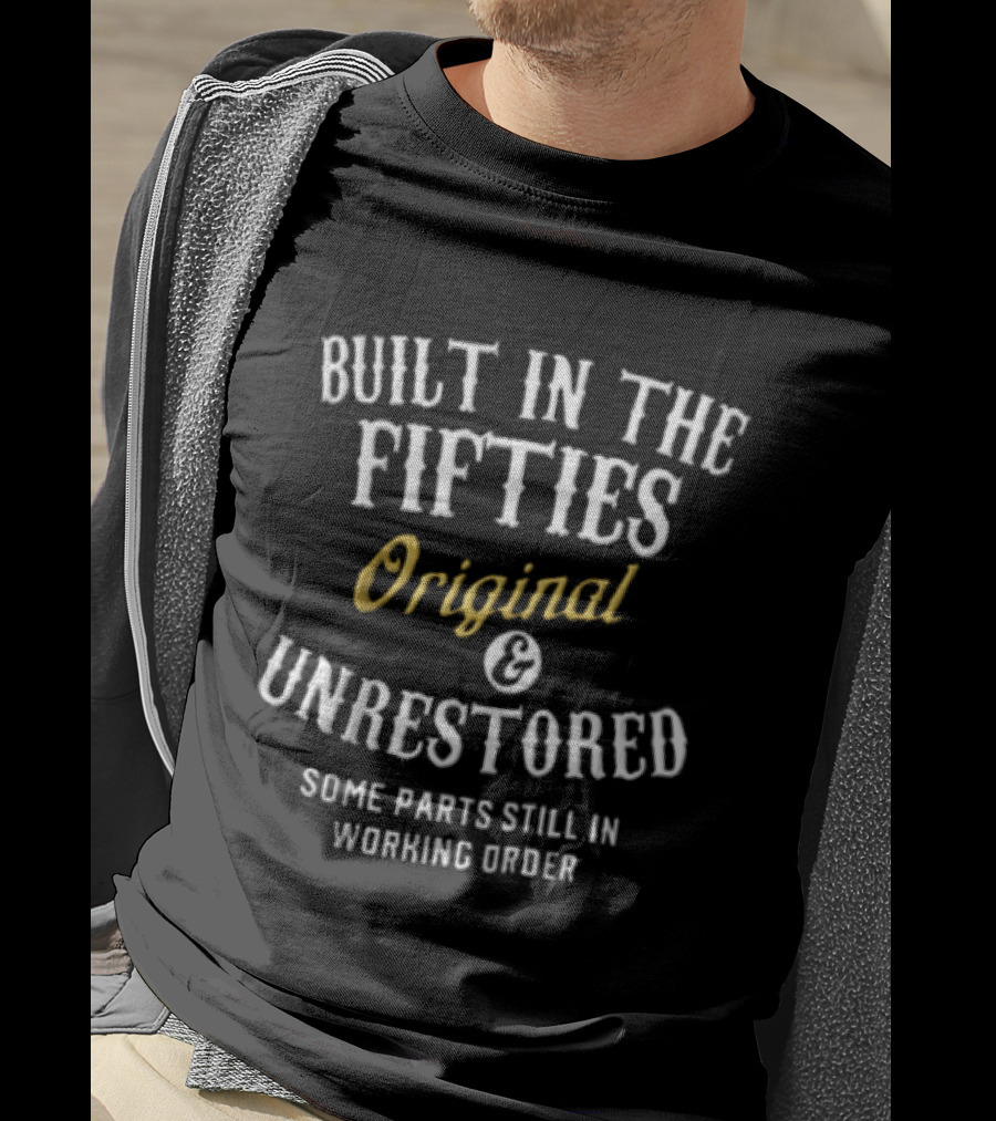 Built In The Fifties Original & Unrestored Some Parts Still In Working Order T-Shirt