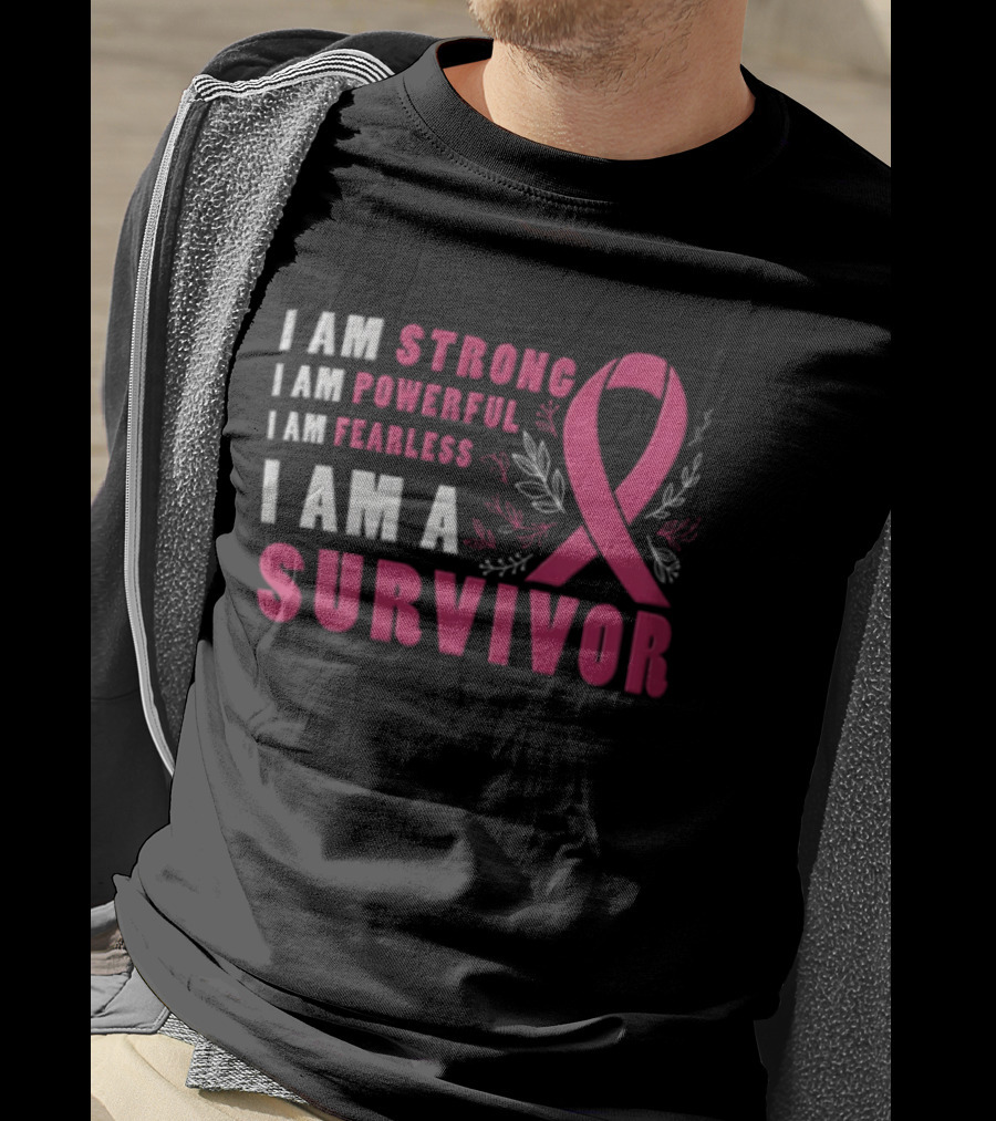 I Am Strong Powerful Fearless I Am A Survivor Breast Cancer Ribbon T-Shirt