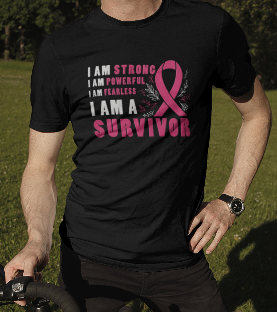 I Am Strong Powerful Fearless I Am A Survivor Breast Cancer Ribbon T-Shirt