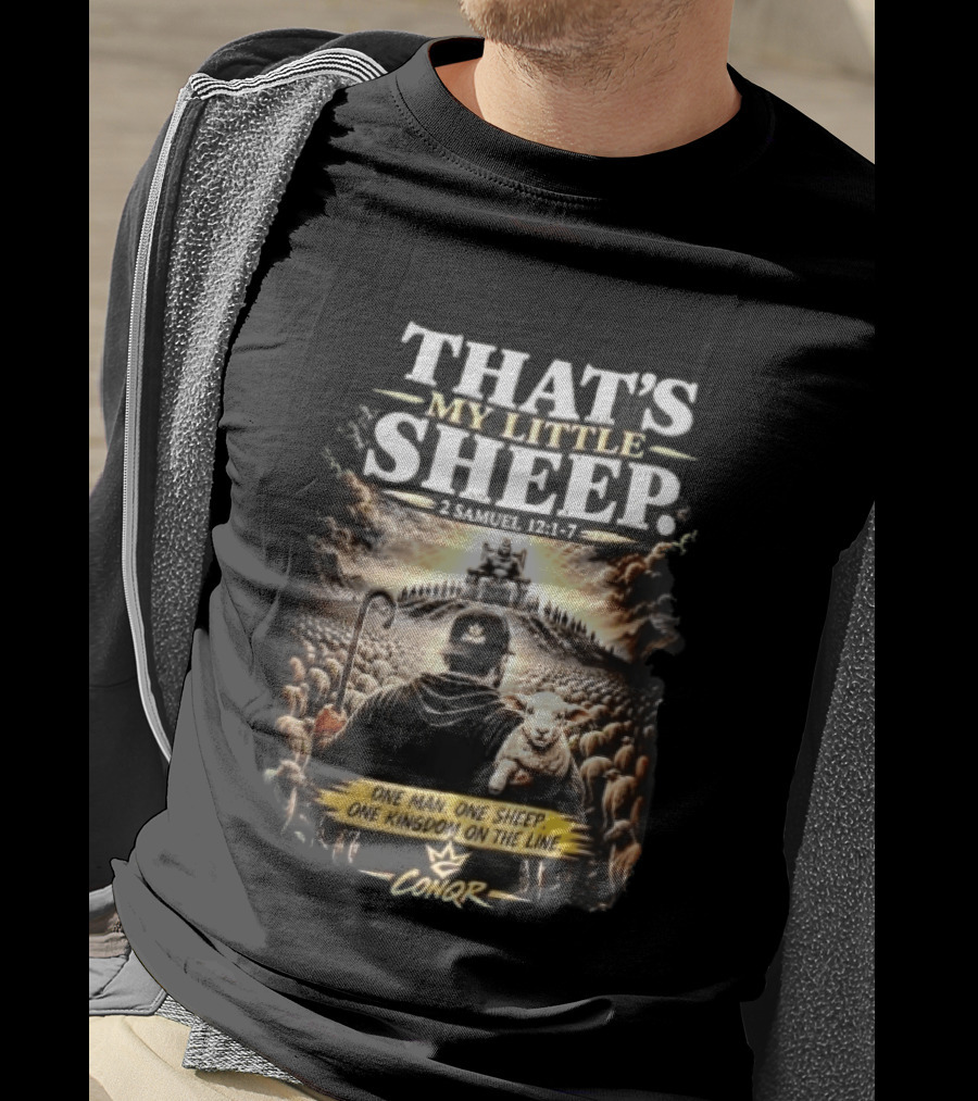 Conqr That's My Little Sheep 2 Samuel 12 1 7 One Man One Sheep One Kingdom On The Line Shepherd Holding Lamb T-Shirt