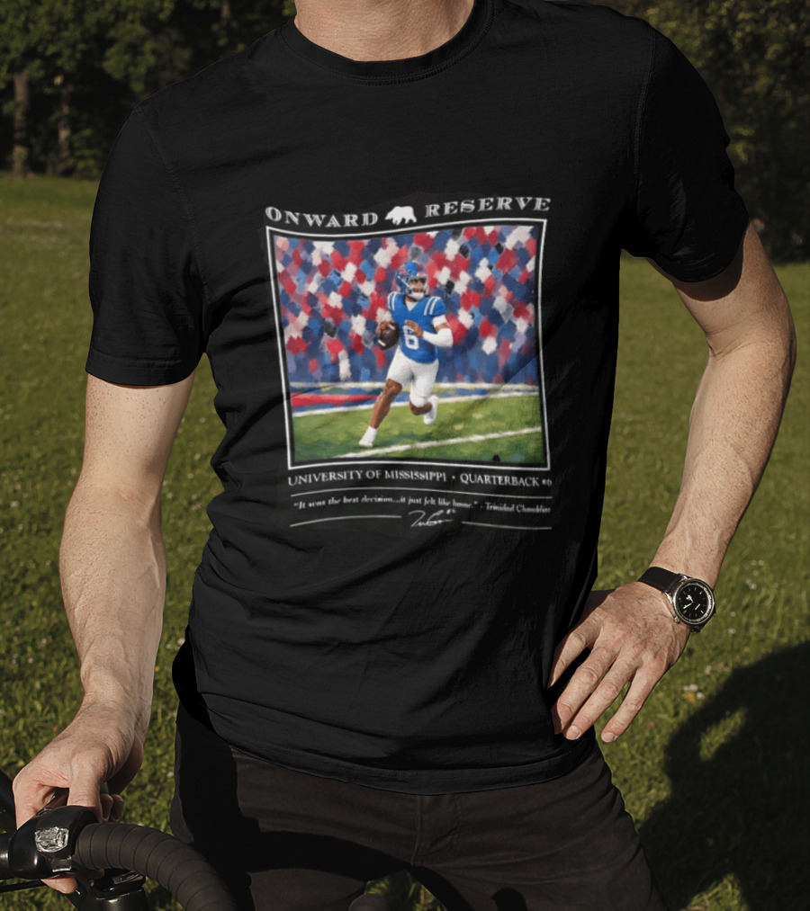 Onward Reserve University Of Mississippi Quarterback It Was The Best Decision It Just Felt Like Home T-Shirt
