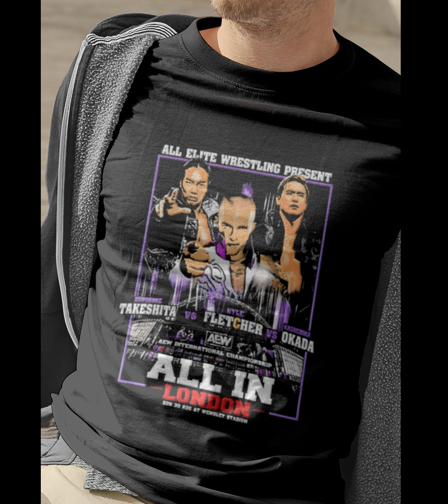 All Elite Wrestling Presents Takeshita Fletcher Okada All In London August 27 Wembley Stadium T-Shirt