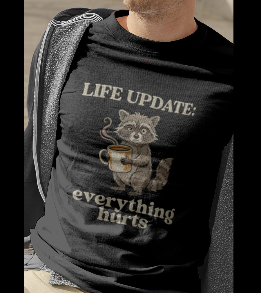 Life Update Everything Hurts Coffee Raccoon T-Shirt