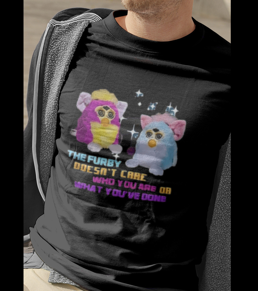 The Furby Doesn't Care Who You Are Or What You've Done Two Plush Toys Sparkles T-Shirt