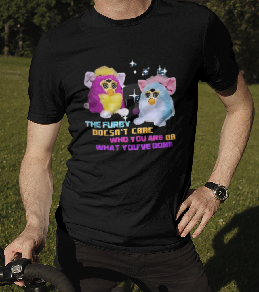 The Furby Doesn't Care Who You Are Or What You've Done Two Plush Toys Sparkles T-Shirt