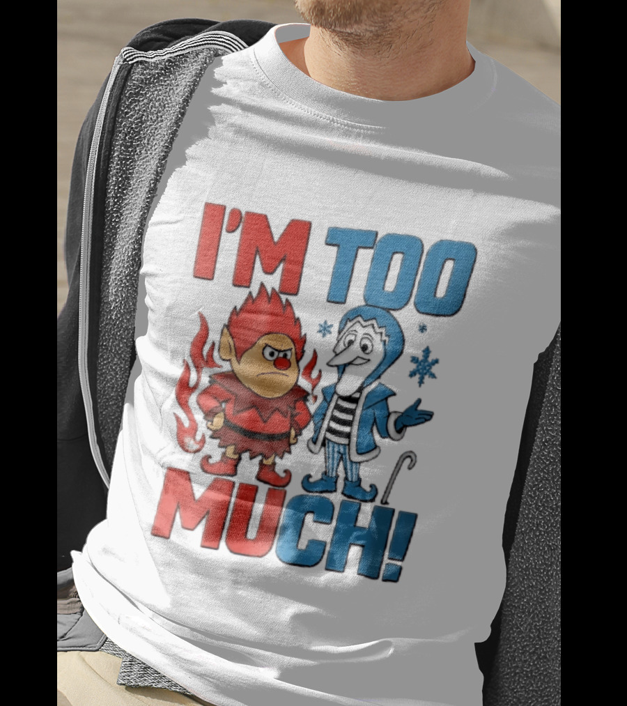 I'm Too Much Heat Miser Snow Miser Cartoon Characters Snowflakes T-Shirt