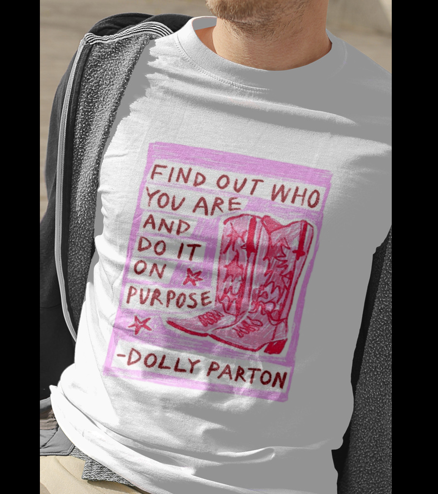 Find Out Who You Are And Do It On Purpose Cowboy Boots Dolly Parton T-Shirt