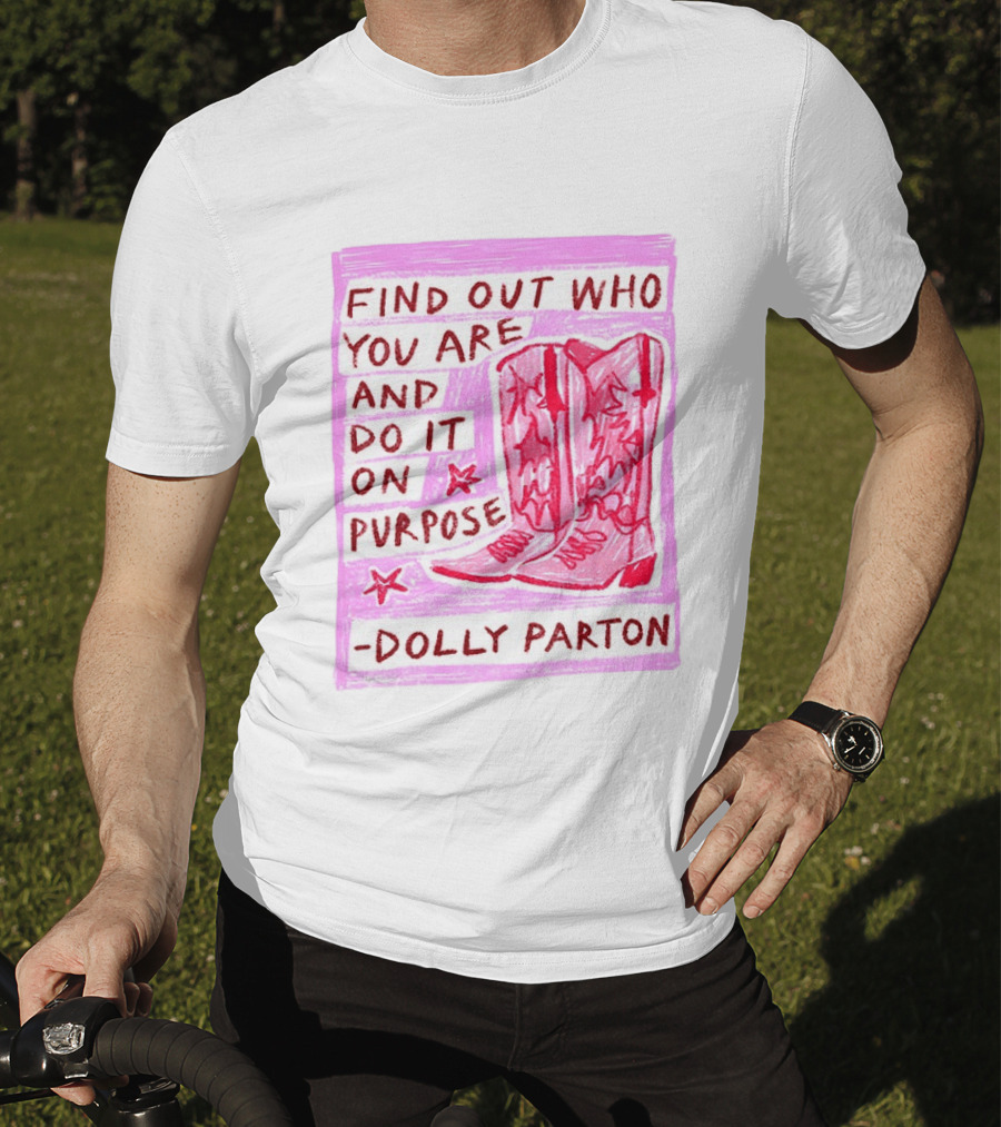 Find Out Who You Are And Do It On Purpose Cowboy Boots Dolly Parton T-Shirt