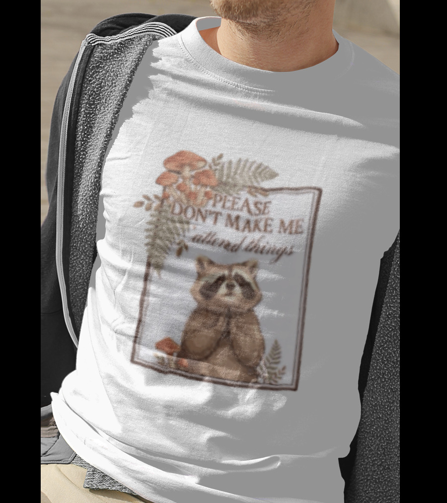 Please Don't Make Me Attend Things Raccoon Mushrooms And Ferns T-Shirt
