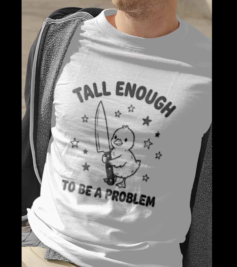 Tall Enough To Be A Problem Duck Holding Knife Surrounded By Stars T-Shirt