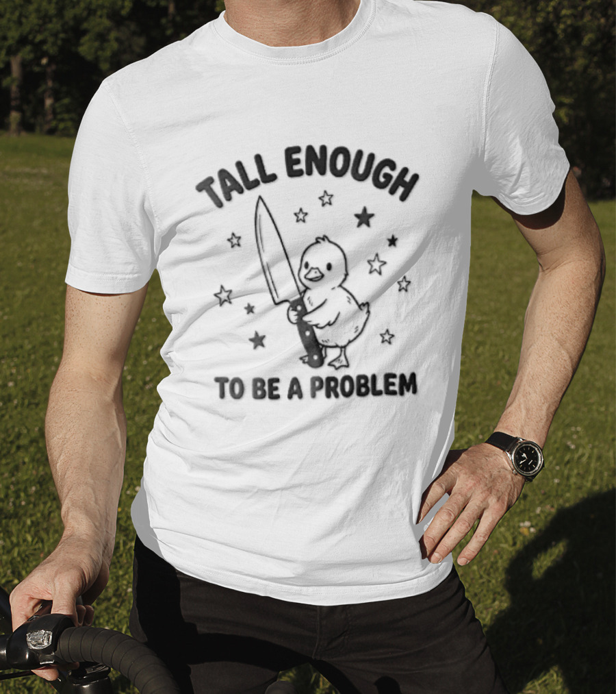 Tall Enough To Be A Problem Duck Holding Knife Surrounded By Stars T-Shirt