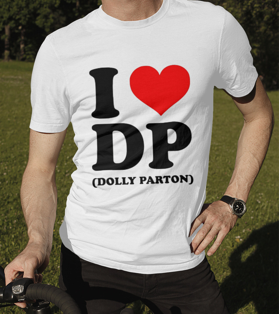 I Love DP Dolly Parton Merchandise Fan Favorite T-Shirt