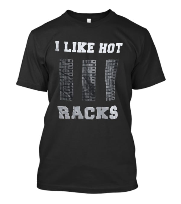 I Like Hot Racks Three Computer Server Cabinets Distressed T-Shirt