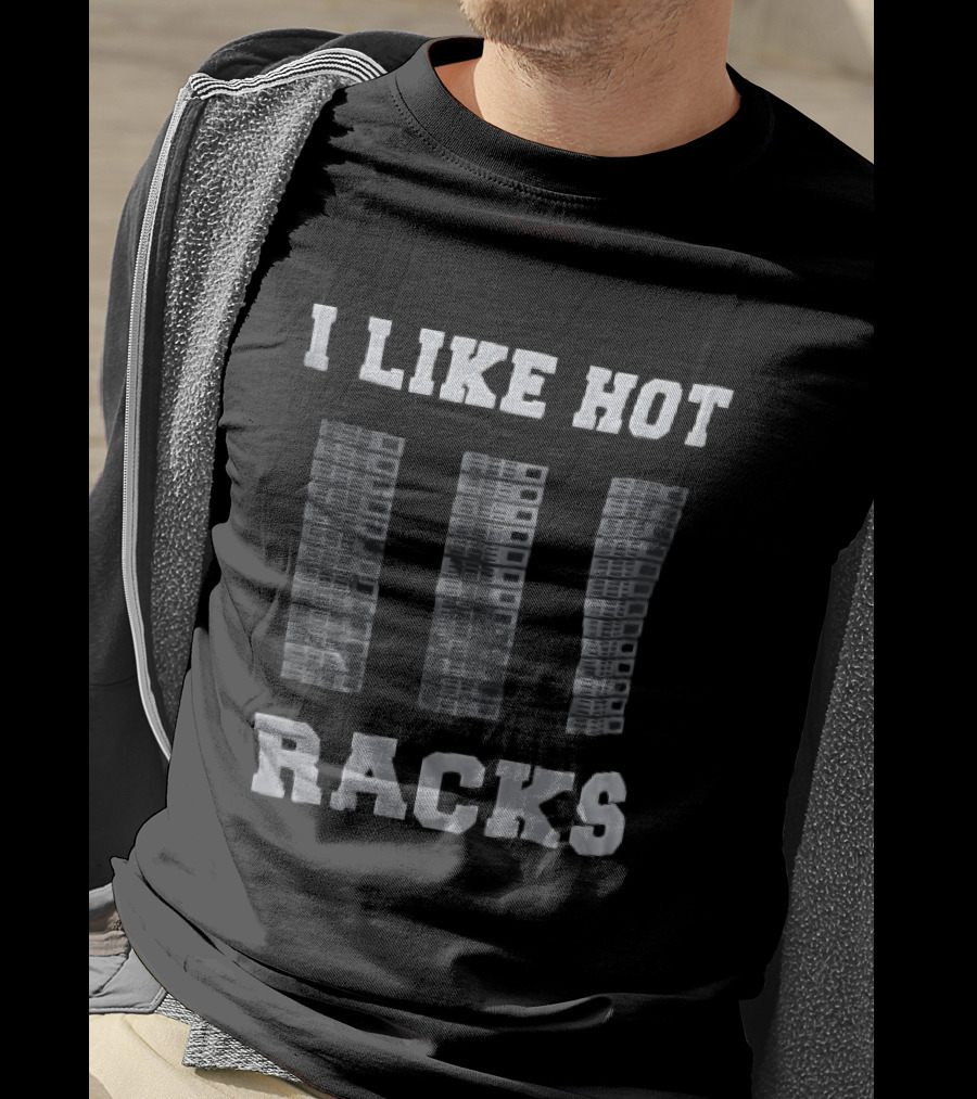 I Like Hot Racks Three Computer Server Cabinets Distressed T-Shirt
