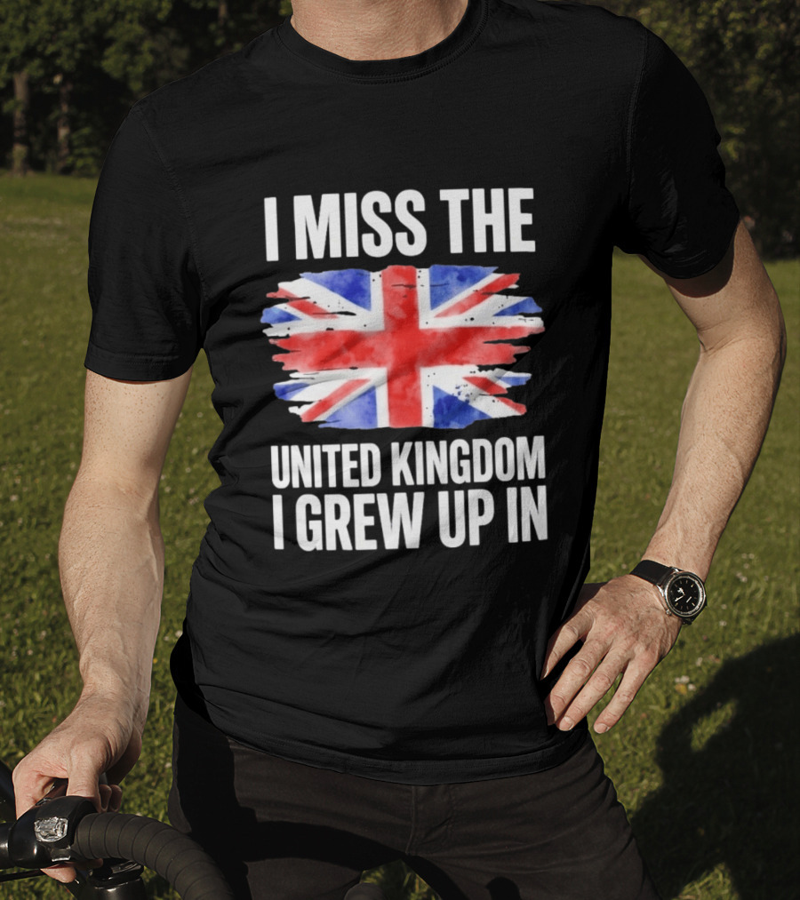 I Miss The United Kingdom I Grew Up In Union Jack Flag T-Shirt