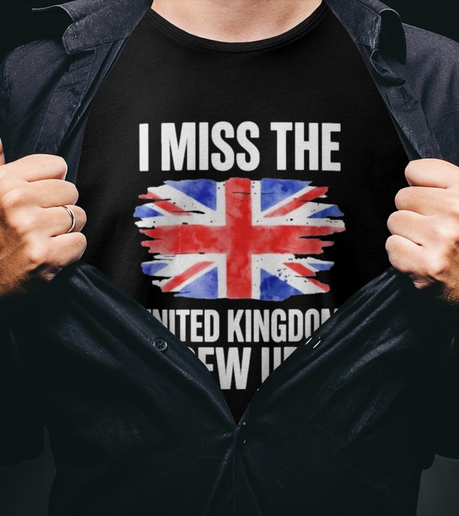 I Miss The United Kingdom I Grew Up In Union Jack Flag T-Shirt
