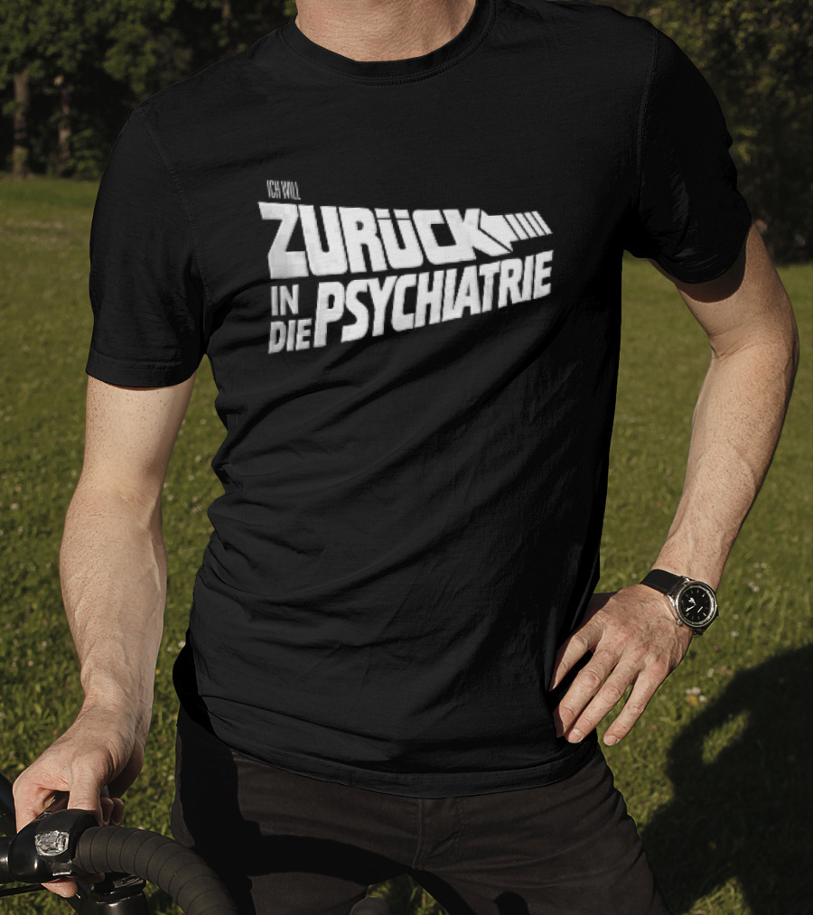 Ich Will Zurück In Die Psychiatrie Back To The Future T-Shirt