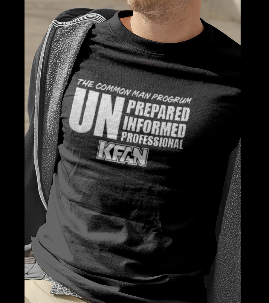 Kfan The Common Man Progrum Unprepared Informed Professional T-Shirt
