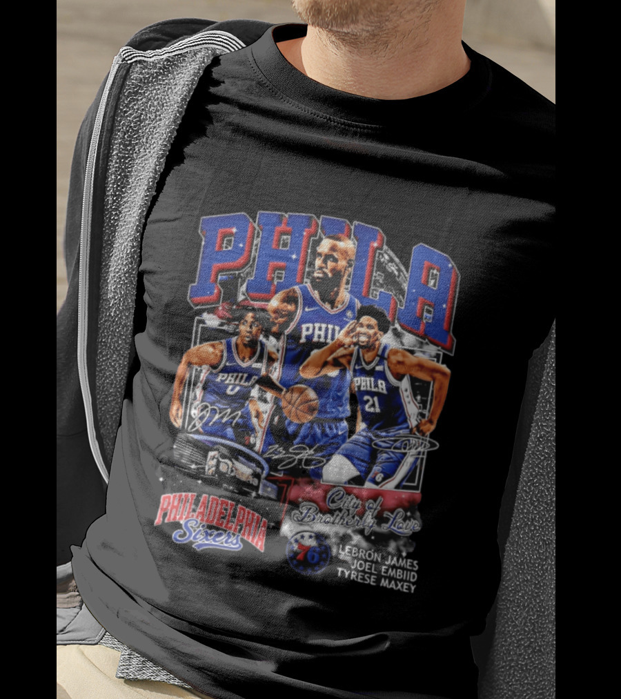 Phila Philadelphia 76ers City Of Brotherly Love LeBron James Joel Embiid Tyrese Maxey T-Shirt