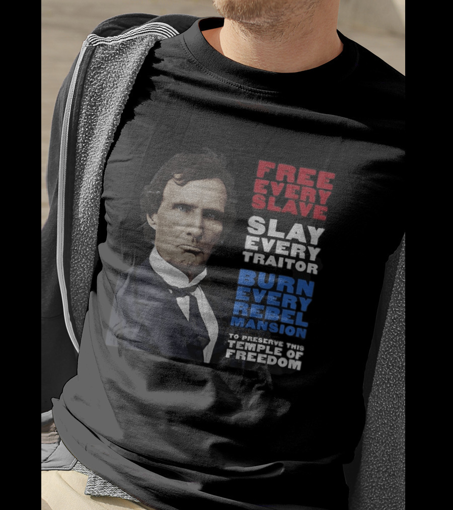 Free Every Slave Slay Every Traitor Burn Every Rebel Mansion Thaddeus Stevens Temple Of Freedom T-Shirt