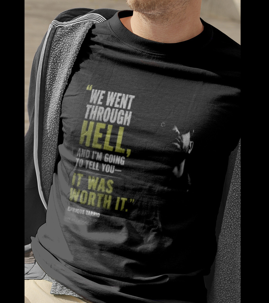 We Went Through Hell And I'm Going To Tell You It Was Worth It Enrique Tarrio 2025 T-Shirt