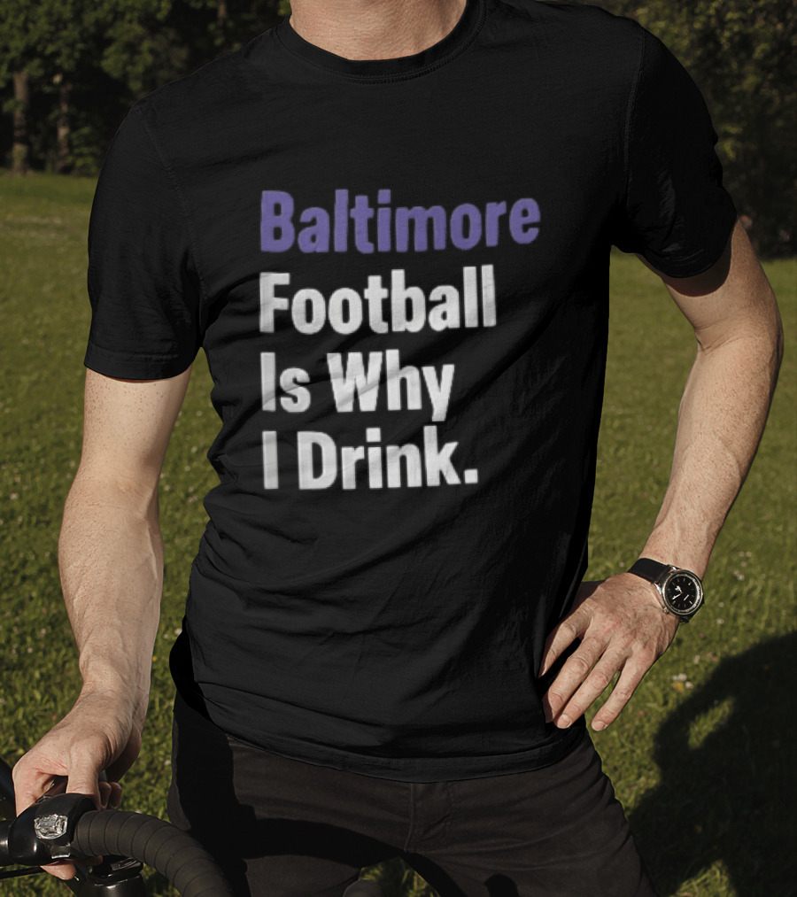 Baltimore Football Is Why I Drink Purple White Stacked T-Shirt