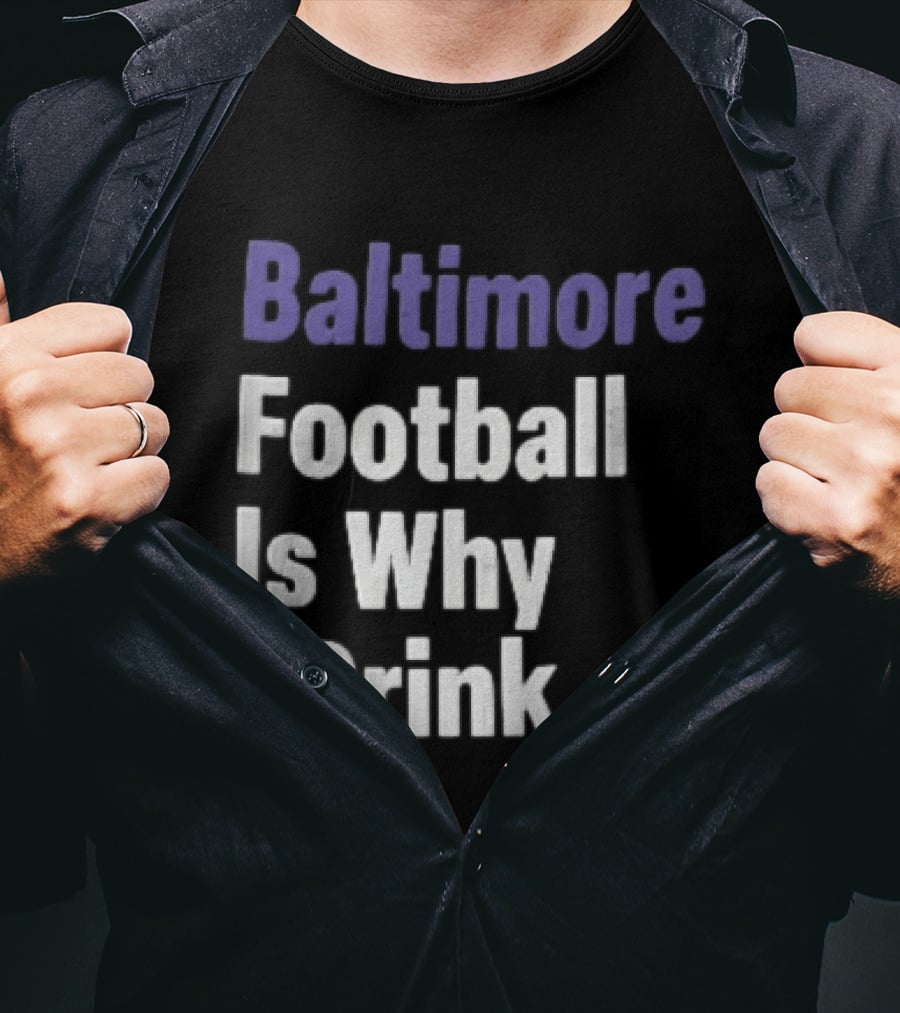 Baltimore Football Is Why I Drink Purple White Stacked T-Shirt