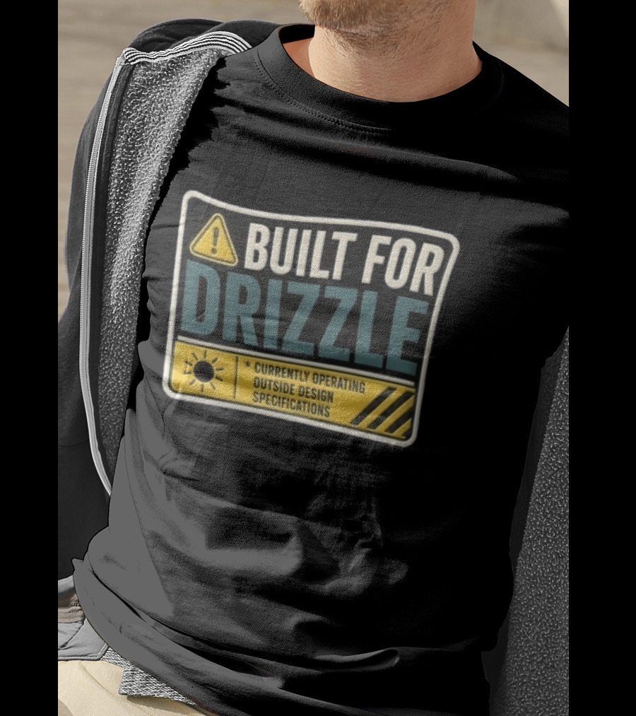 Built For Drizzle Currently Operating Outside Specifications T-Shirt