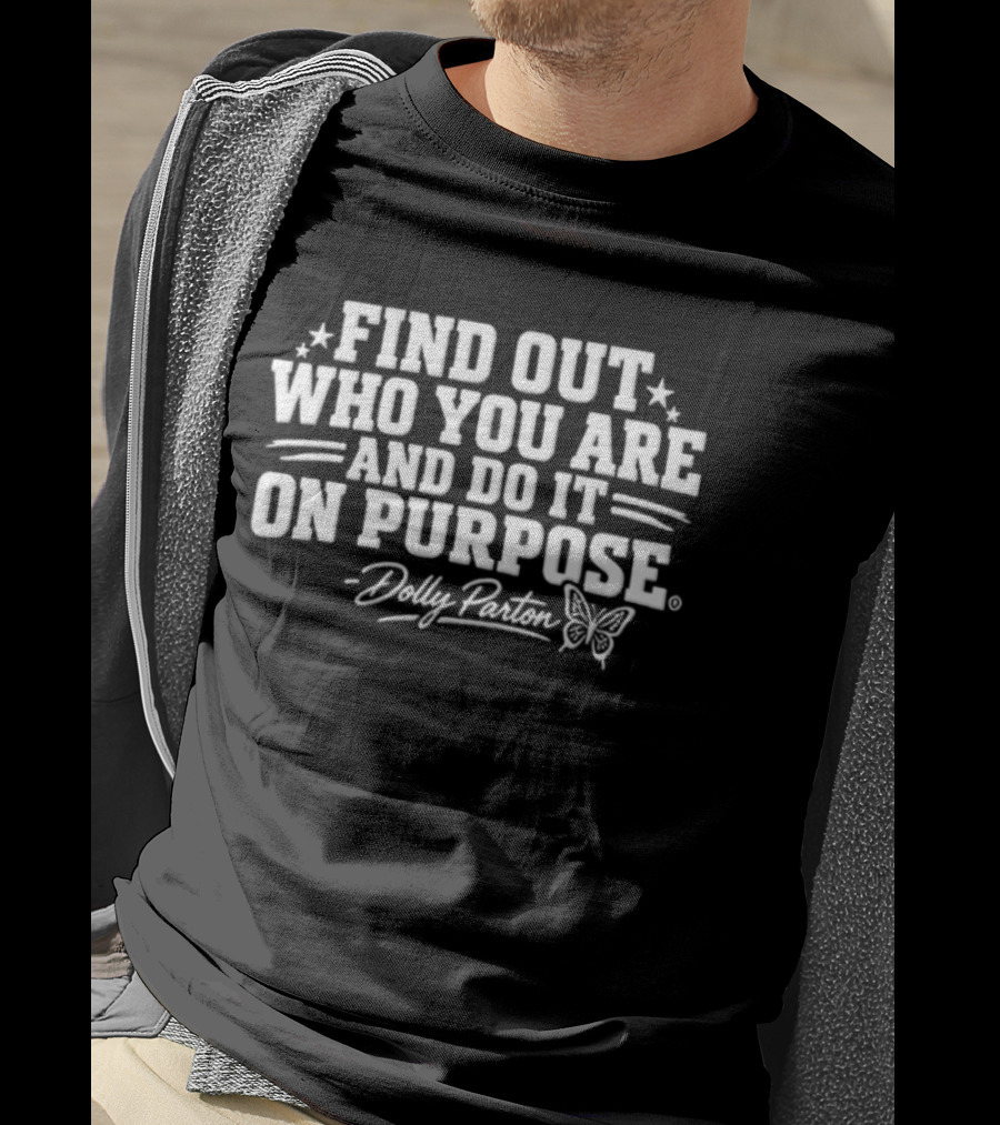 Find Out Who You Are And Do It On Purpose Dolly Parton Butterfly T-Shirt