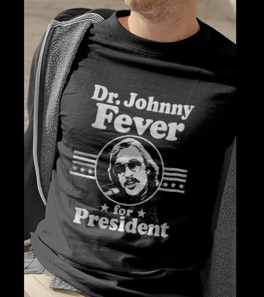 Dr Johnny Fever For President Distressed Retro Design With Sunglasses And Stars T-Shirt