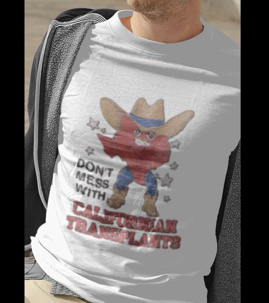 Don't Mess With Californian Transplants Texas Cowboy State Shape T-Shirt