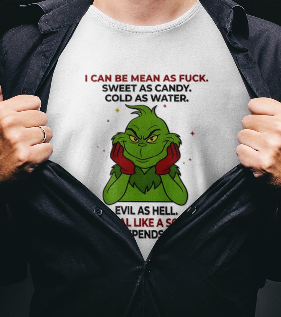 I Can Be Mean As Fuck Sweet As Candy Grinch It All Depends On You T-Shirt