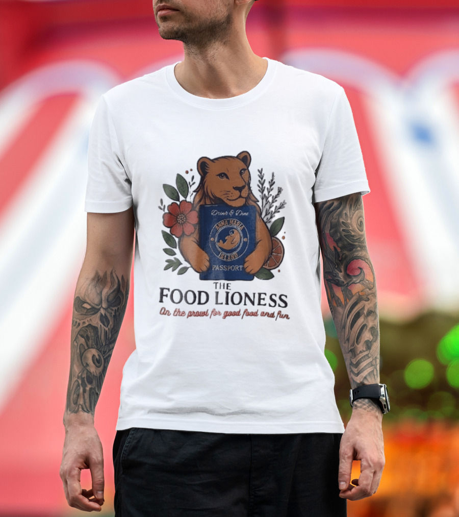 Anna Maria Island Passport Drinks Dine Feline Flowers The Food Lioness Prowl T-Shirt