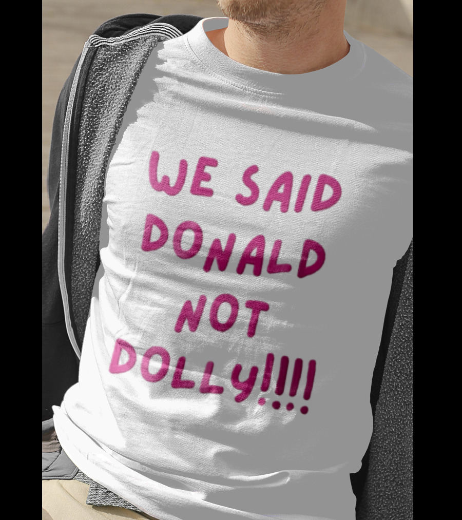 We Said Donald Not Dolly Pink Handwritten Humor T-Shirt