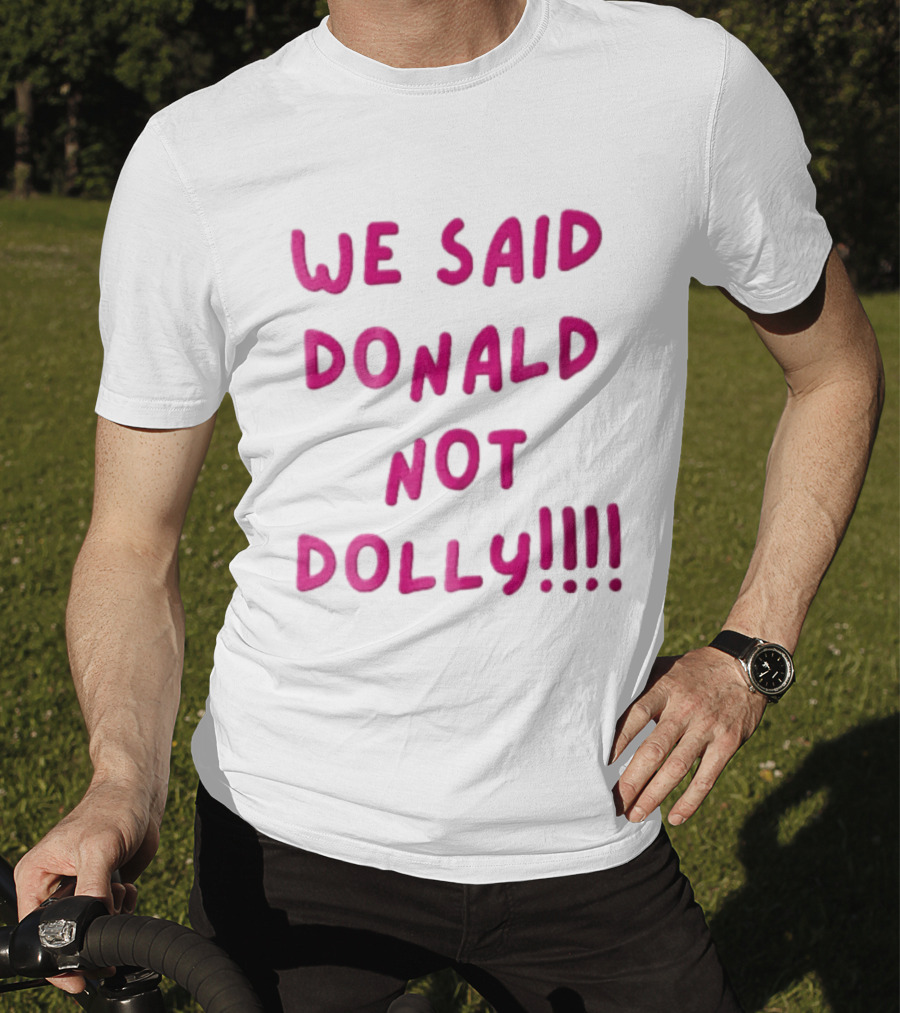 We Said Donald Not Dolly Pink Handwritten Humor T-Shirt
