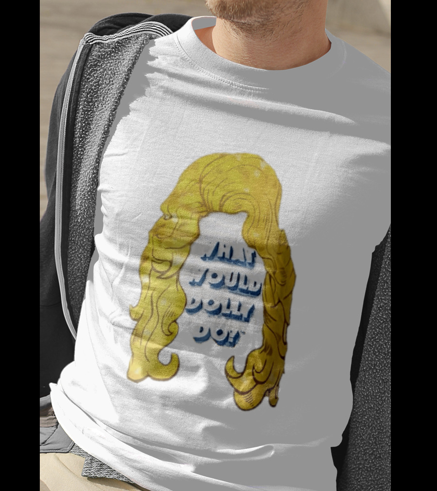 What Would Dolly Do Big Blonde Hair Wig Blue 3D Lettering T-Shirt