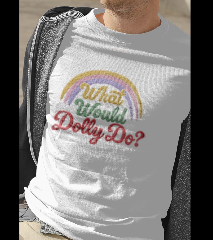 What Would Dolly Do Rainbow Colorful T-Shirt