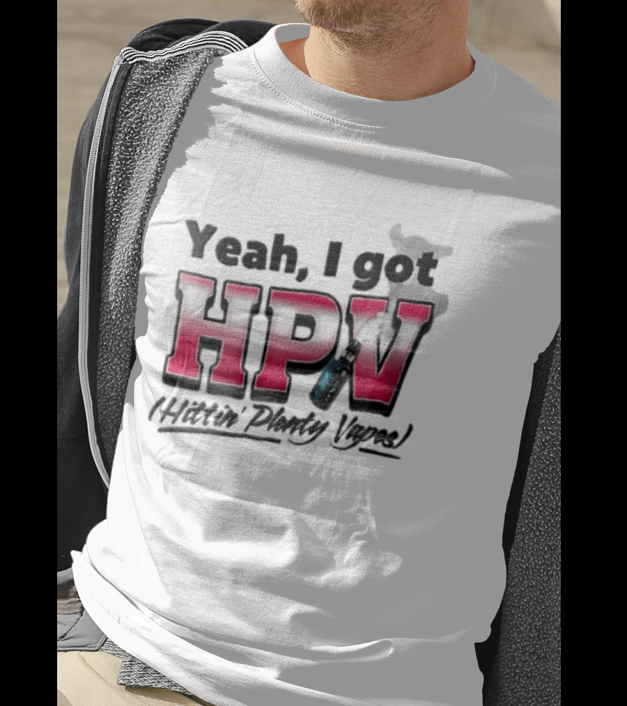 Yeah I Got HPV Hittin Plenty Vapes Pink Gradient Vape Smoke Cloud T-Shirt