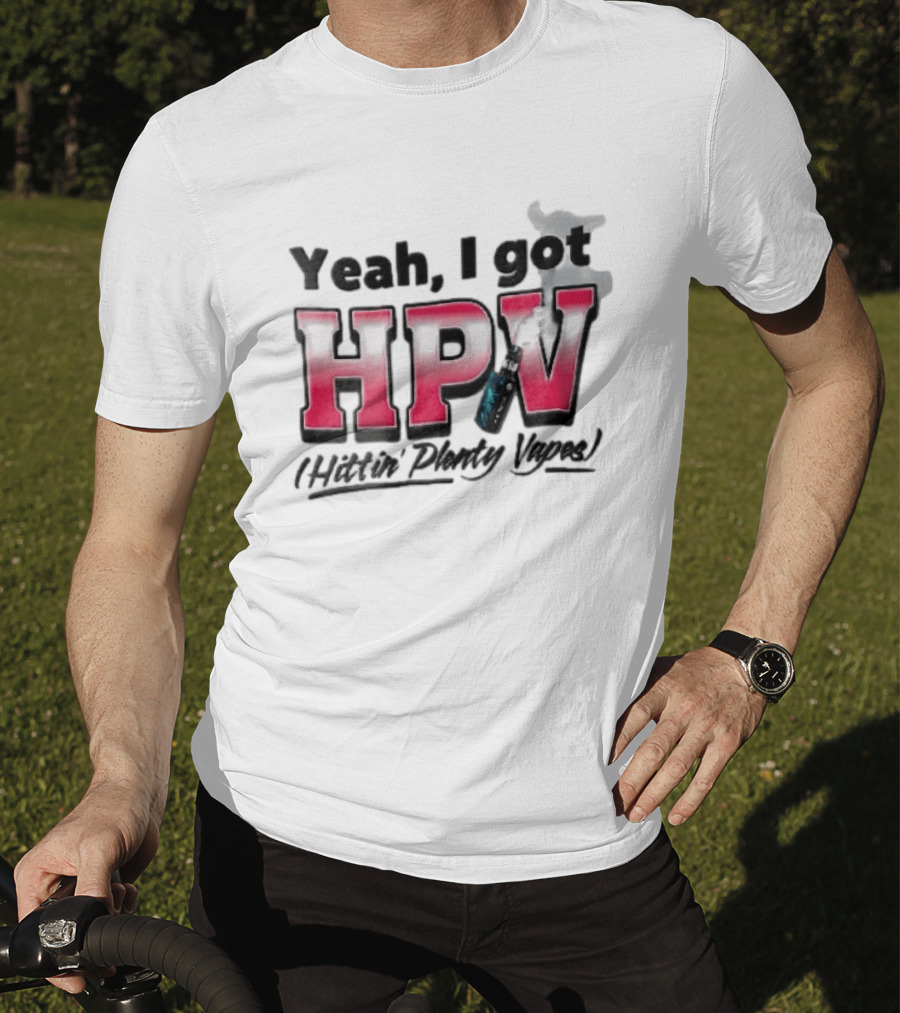 Yeah I Got HPV Hittin Plenty Vapes Pink Gradient Vape Smoke Cloud T-Shirt