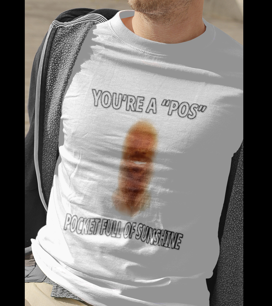 You're A Pos Pocket Full Of Sunshine Smiling Man Face T-Shirt