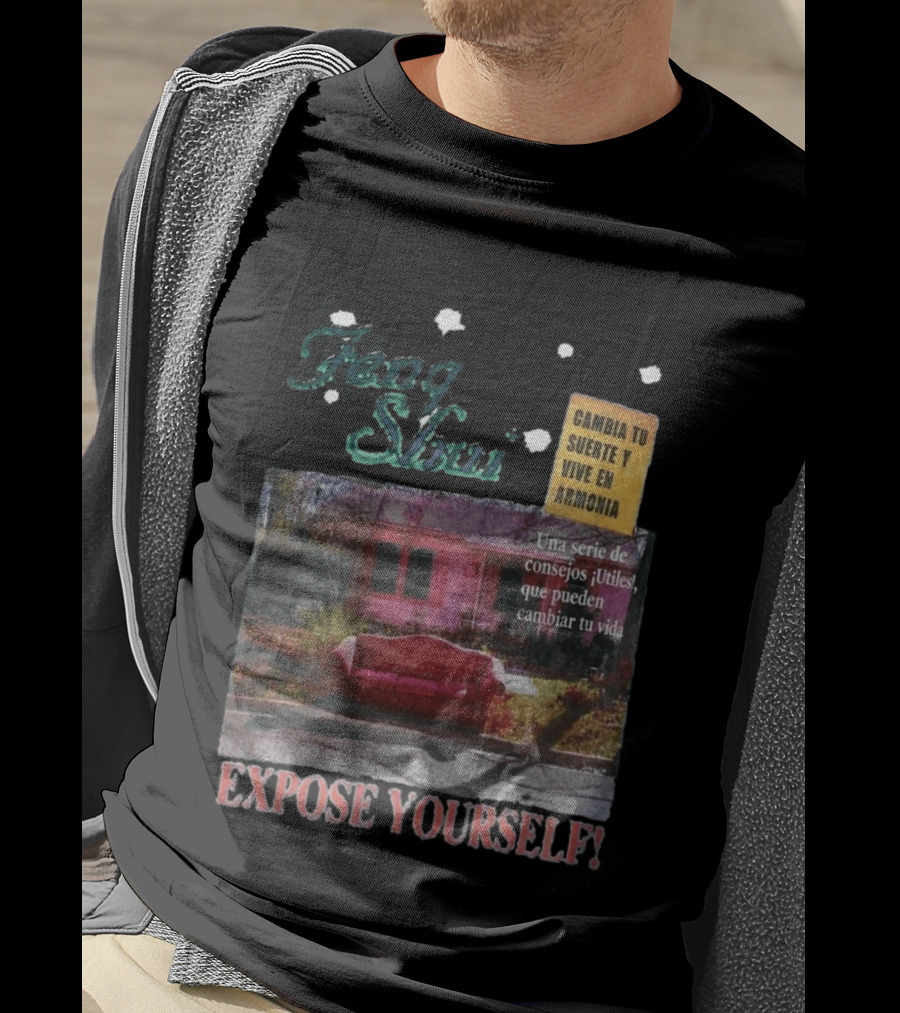 Feng Shui Expose Yourself Cambia Tu Suerte Y Vive En Armonía Consejos Útiles Que Pueden Cambiar Tu Vida T-Shirt