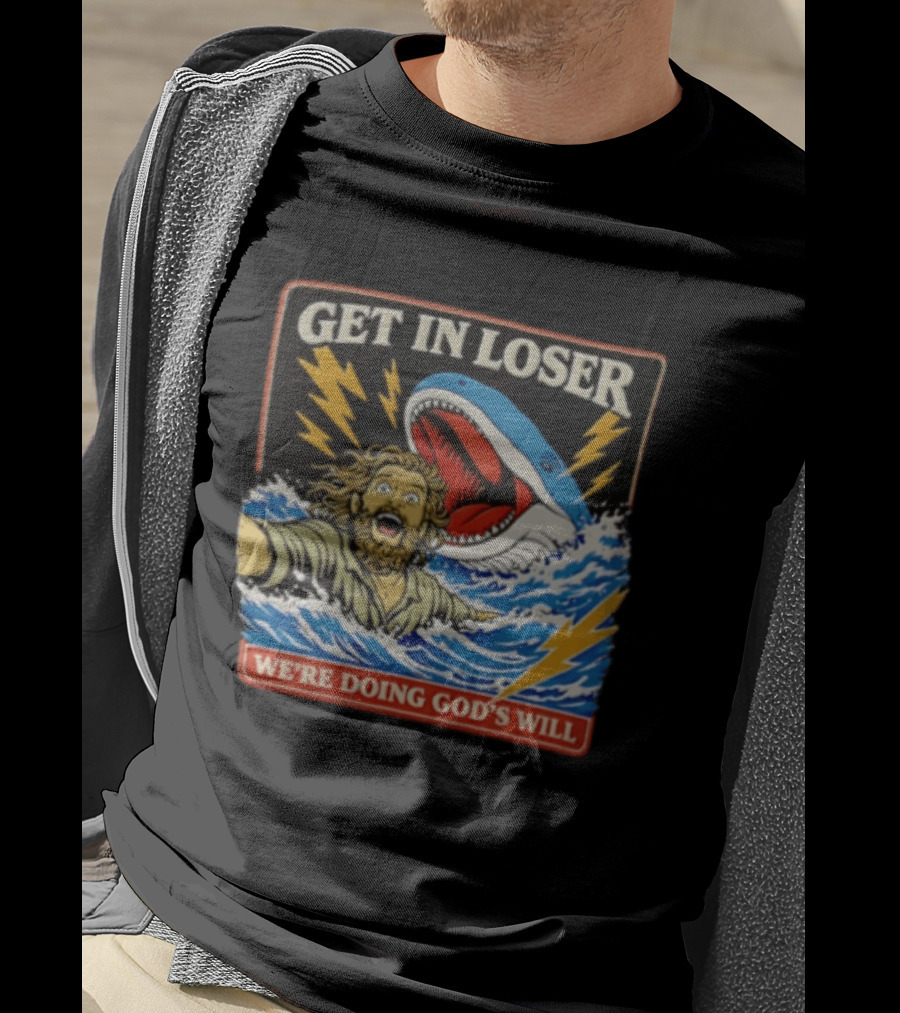 Get In Loser We're Doing God's Will Jonah And The Whale Lightning Adventure T-Shirt