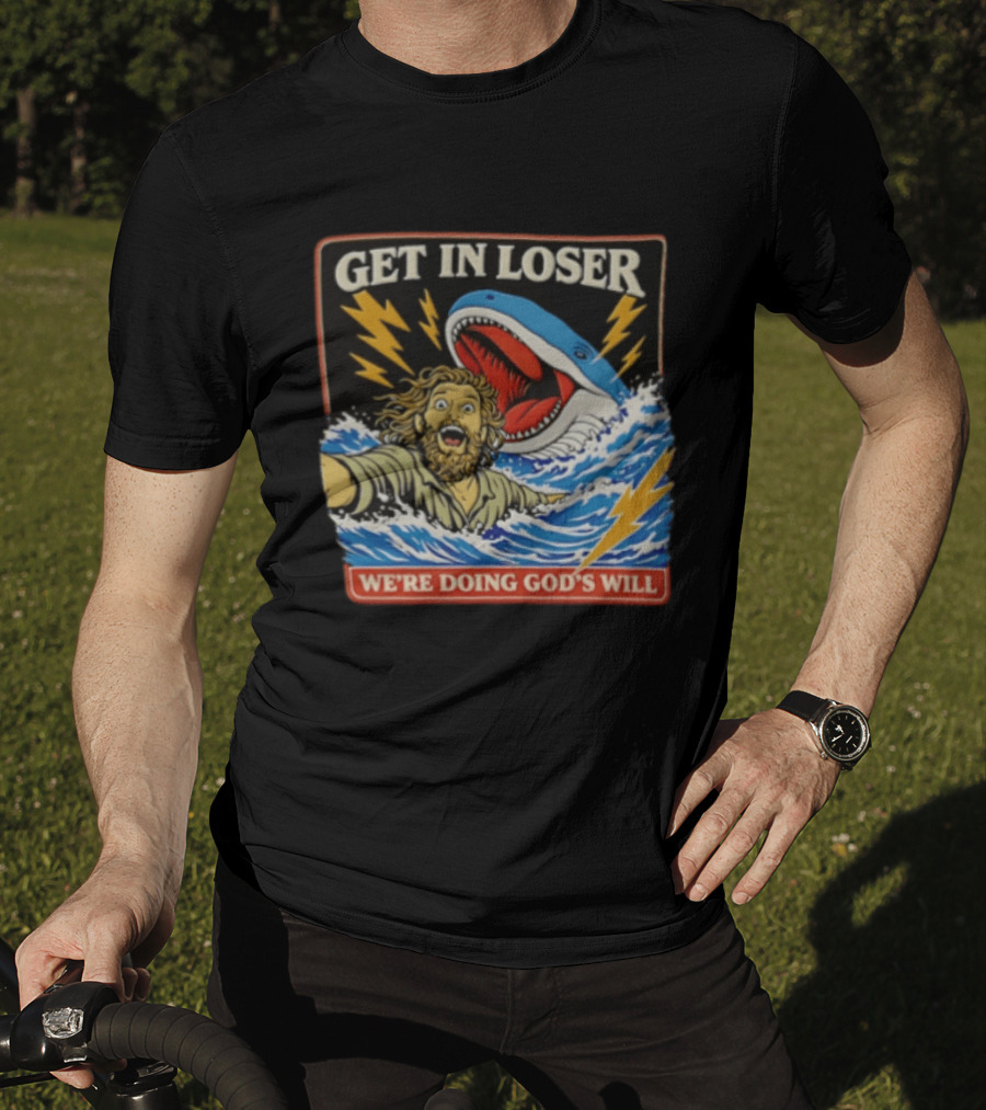 Get In Loser We're Doing God's Will Jonah And The Whale Lightning Adventure T-Shirt