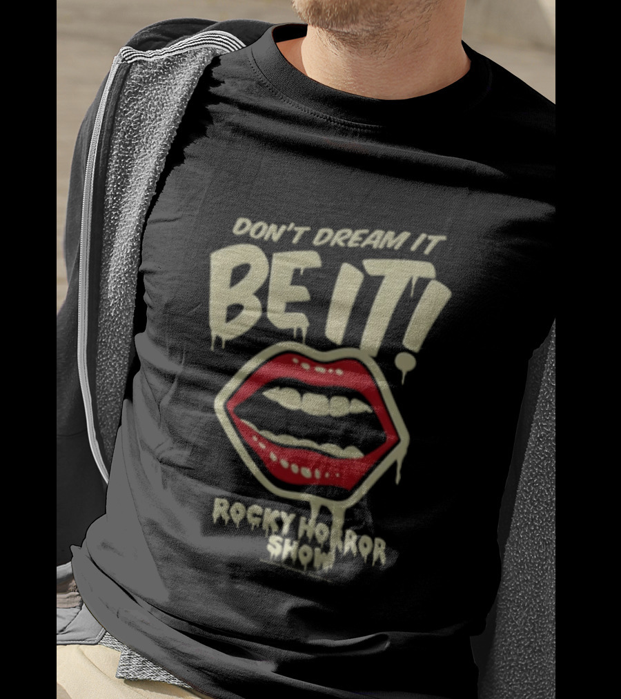 Rocky Horror Show Don't Dream It Be It Lips Iconic Phrase T-Shirt
