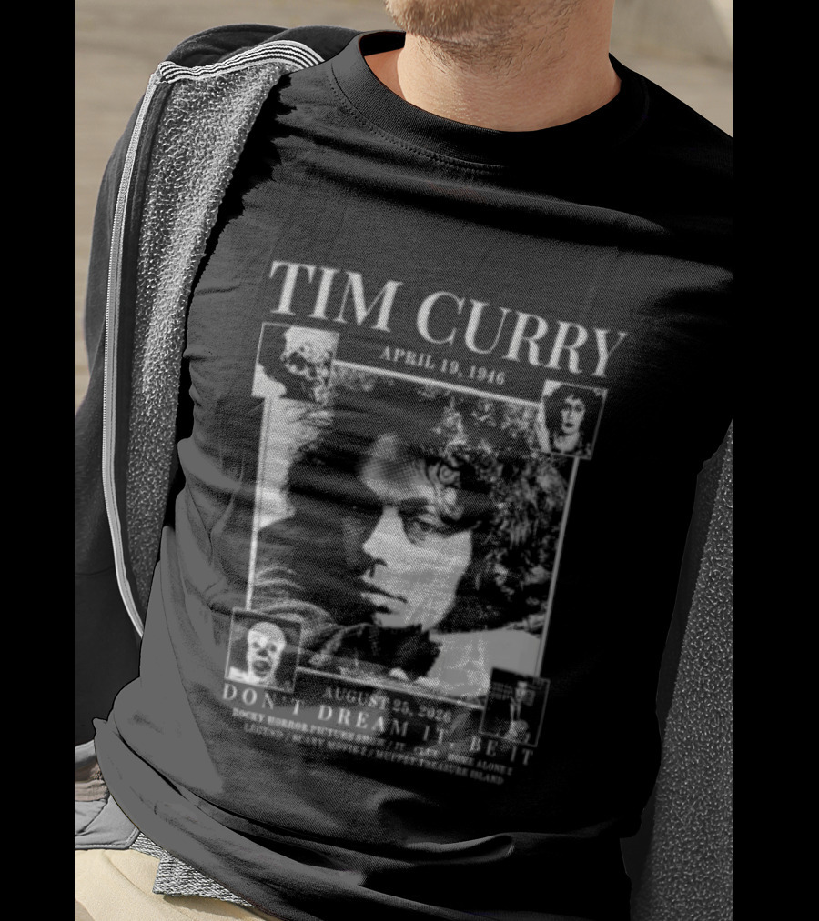 Tim Curry April 19 1946 August 25 2026 Don't Dream It Be It T-Shirt