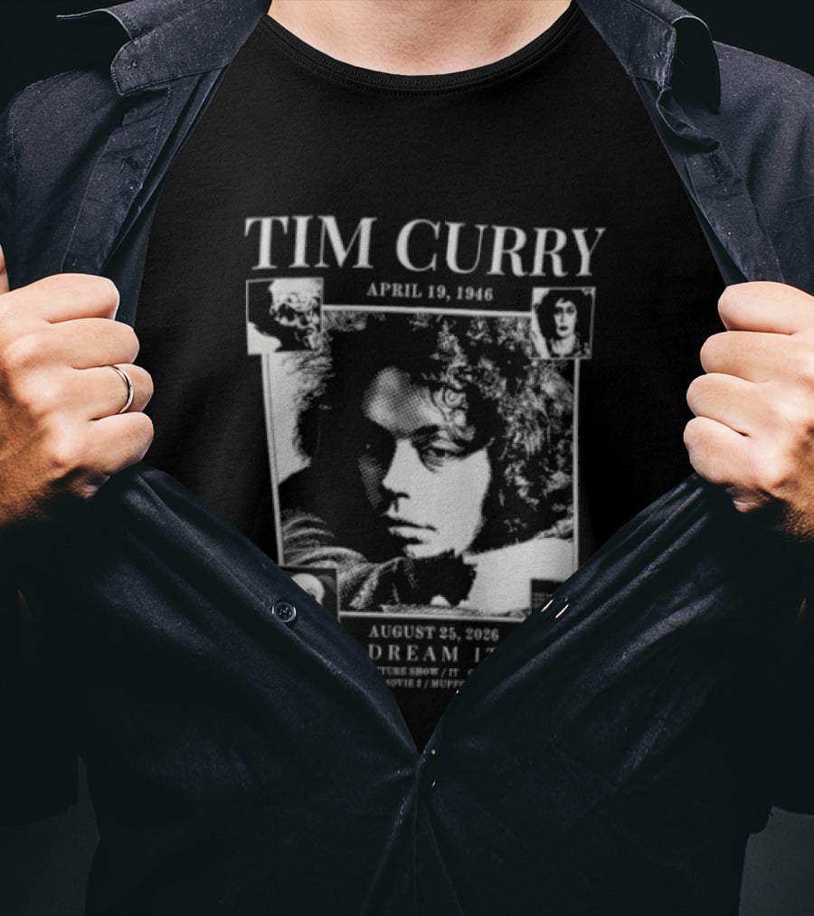 Tim Curry April 19 1946 August 25 2026 Don't Dream It Be It T-Shirt