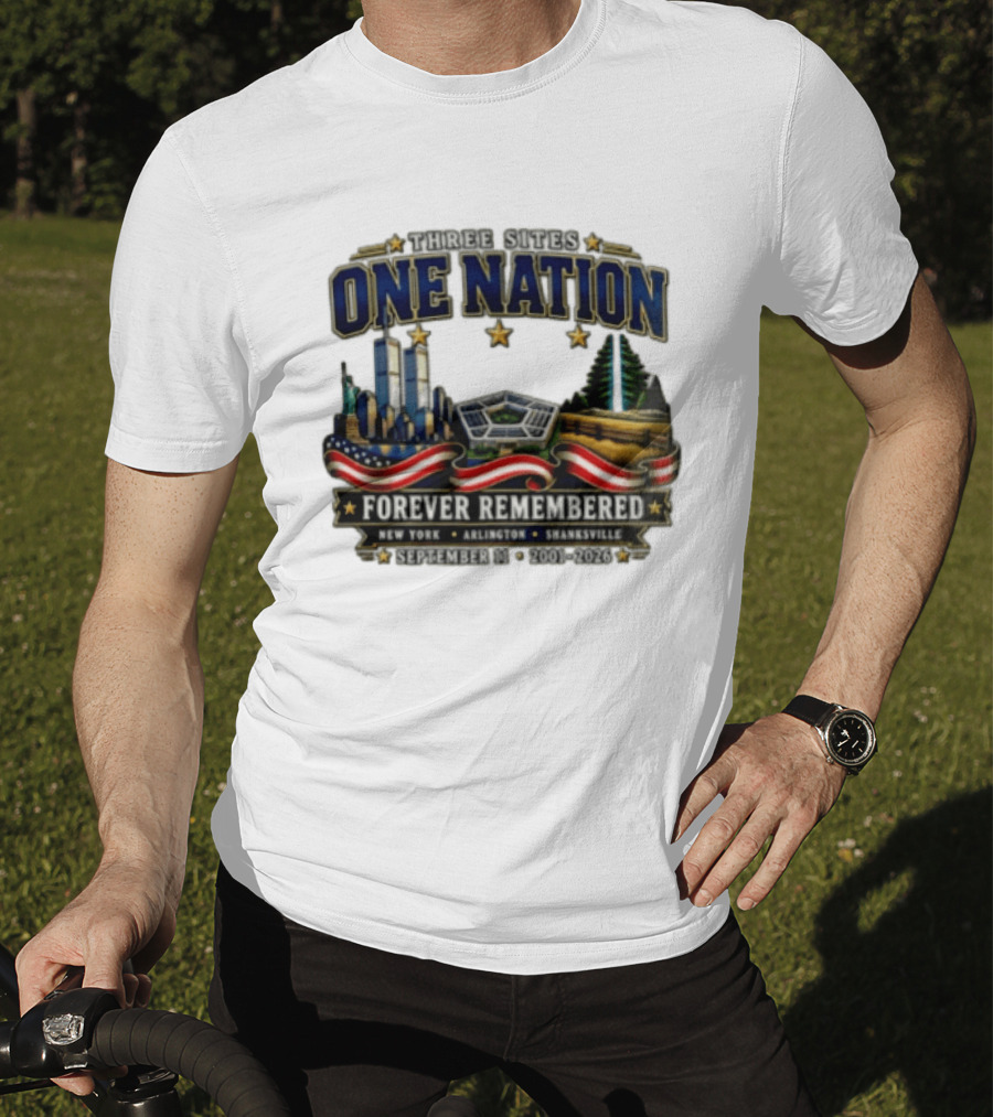 Three Sites One Nation Forever Remembered September 11 New York Arlington Shanksville 2001 2026 T-Shirt